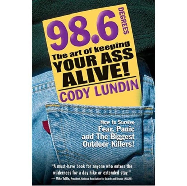 98.6 Degrees - The Art of Keeping Your Ass Alive - A Book by Cody Lundin