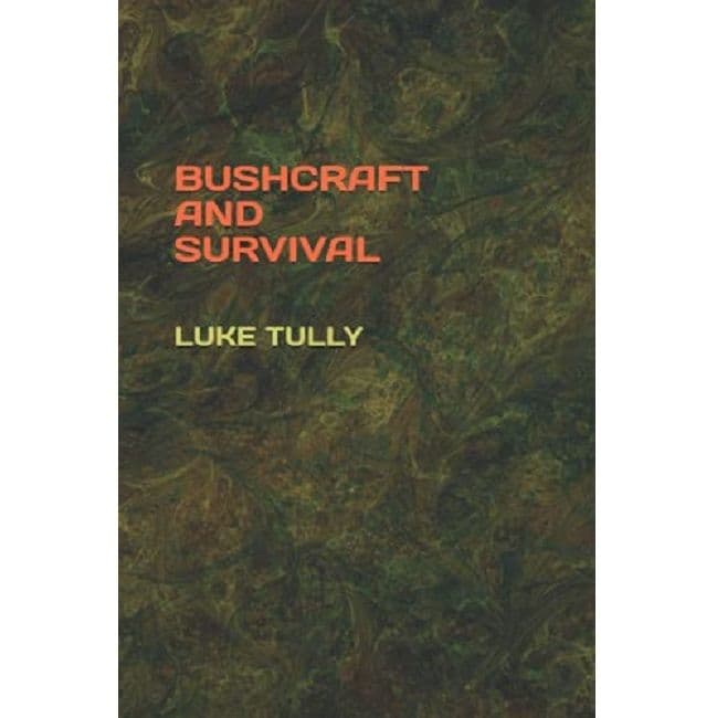 Bushcraft & Survival Book by Luke Tully