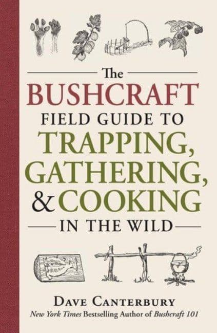 The Bushcraft Field Guide Book - Trapping, Gathering, and Cooking in the Wild- Dave Canterbury